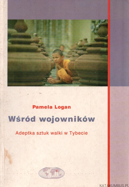 Wśród wojowników. Adeptka sztuk walki w Tybecie. PAMELA LOGAN