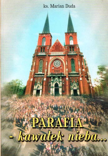 Parafia - kawałek nieba / ks. Marian Duda