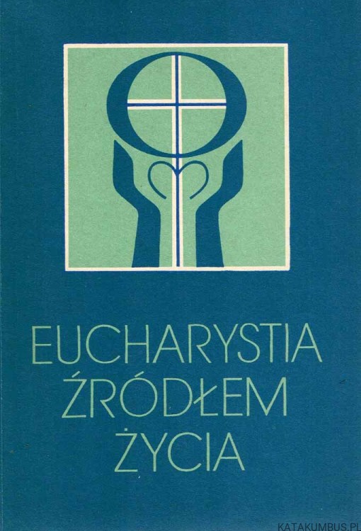 Eucharystia Źródłem Życia. PRACA ZBIOROWA