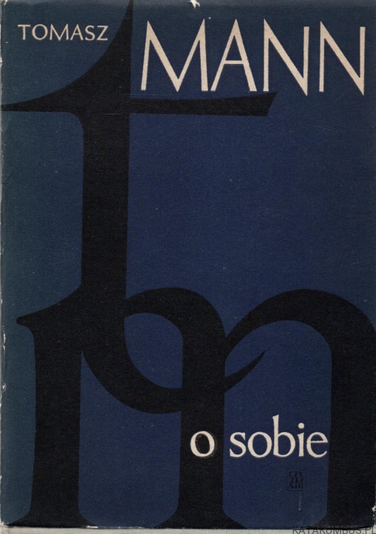 O sobie. Wybór pism autobiograficznych. TOMASZ MANN