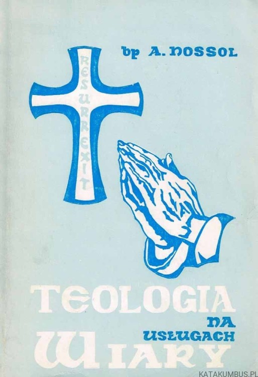 Teologia na usługach wiary. Bp A. NOSSOL