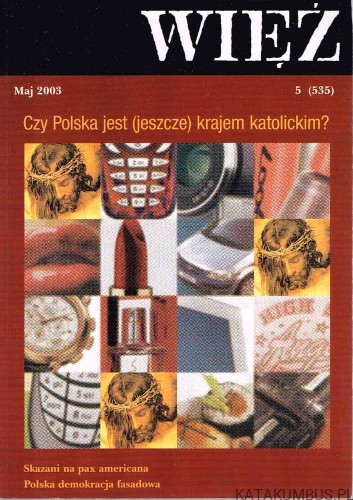 Czy Polska jest (jeszcze) krajem katolickim? WIĘŹ 5(535), Maj 2003