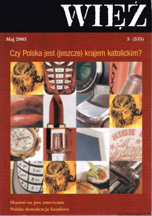 Czy Polska jest (jeszcze) krajem katolickim? WIĘŹ 5(535), Maj 2003