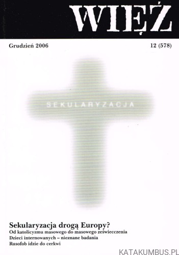 Sekularyzacja drogą Europy? WIĘŹ 12(578), Grudzień 2006