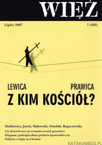 Lewica - Prawica Z Kim Kościół? WIĘŹ 7(585), Lipiec 2007