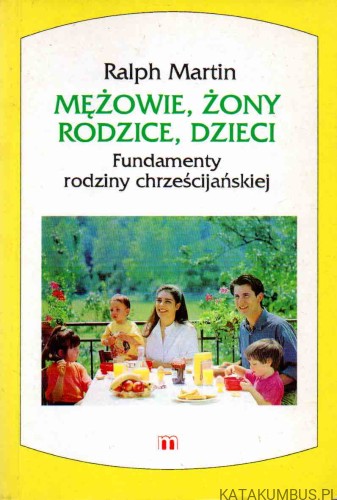 Mężowie, żony, rodzice, dzieci. RALPH MARTIN