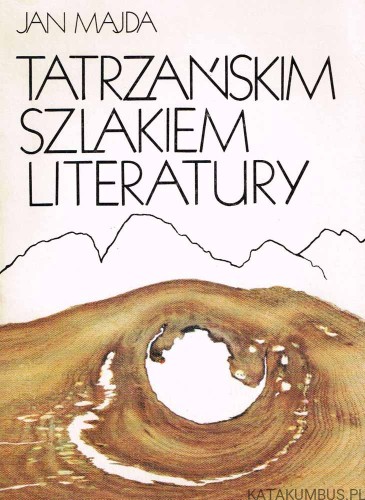 Tatrzańskim szlakiem literatury. JAN MAJDA
