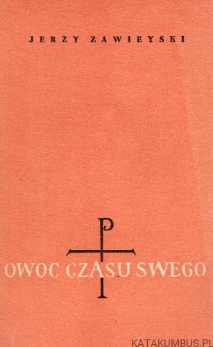 Owoc czasu swego. JERZY ZAWIEYSKI