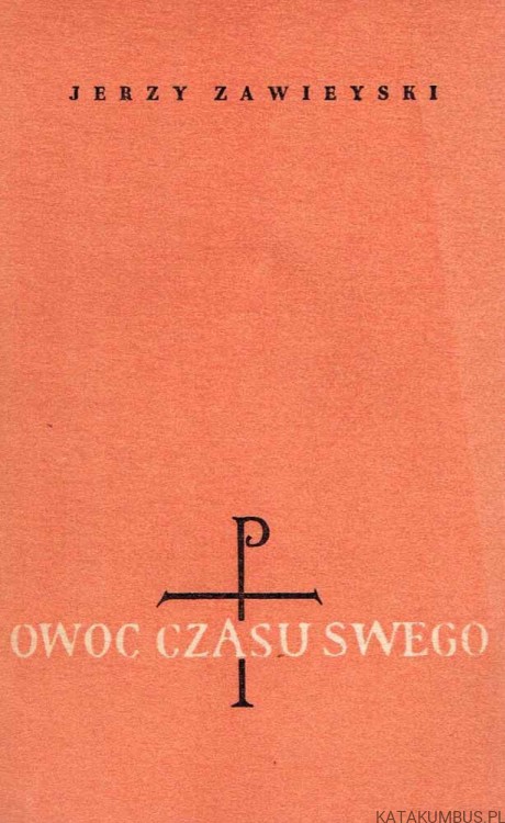 Owoc czasu swego. JERZY ZAWIEYSKI