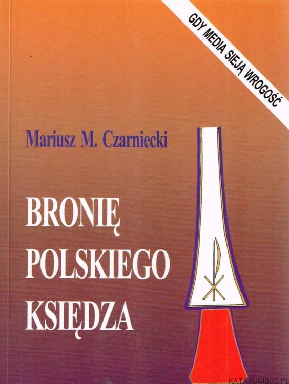 Bronię polskiego księdza. MARIUSZ M. CZARNIECKI