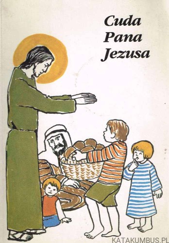 Cuda Pana Jezusa. Katechezy dla przedszkolaków. PRACA ZBIOROWA
