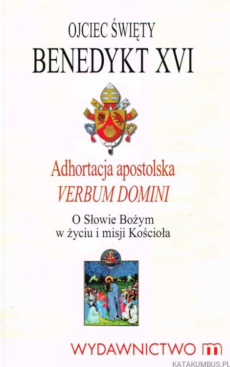 Verbum Domini. Adhortacja apostolska o Słowie Bożym w życiu i misji Kościoła. OJCIEC ŚWIĘTY BENEDYKT XVI