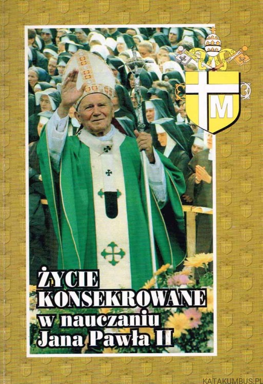 Życie konsekrowane w nauczaniu Jana Pawła II. Red. ks. CZESŁAW DRĄŻEK