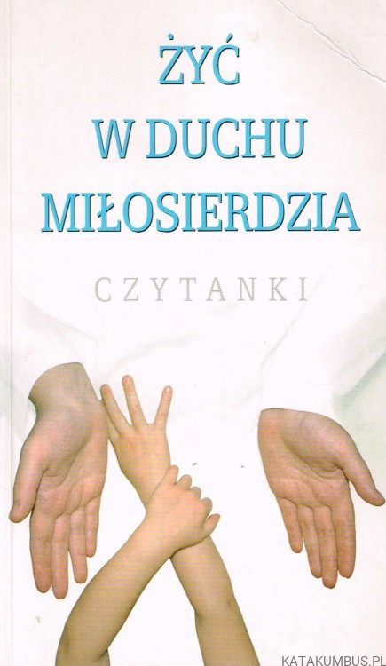 Żyć w duchu miłosierdzia. PRACA ZBIOROWA