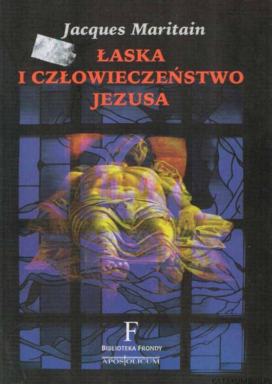 Łaska i człowieczeństwo Jezusa. JACQUES MARITAIN