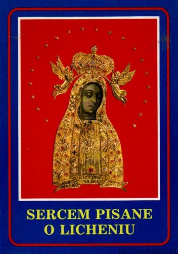 Sercem pisane o Licheniu. PRACA ZBIOROWA