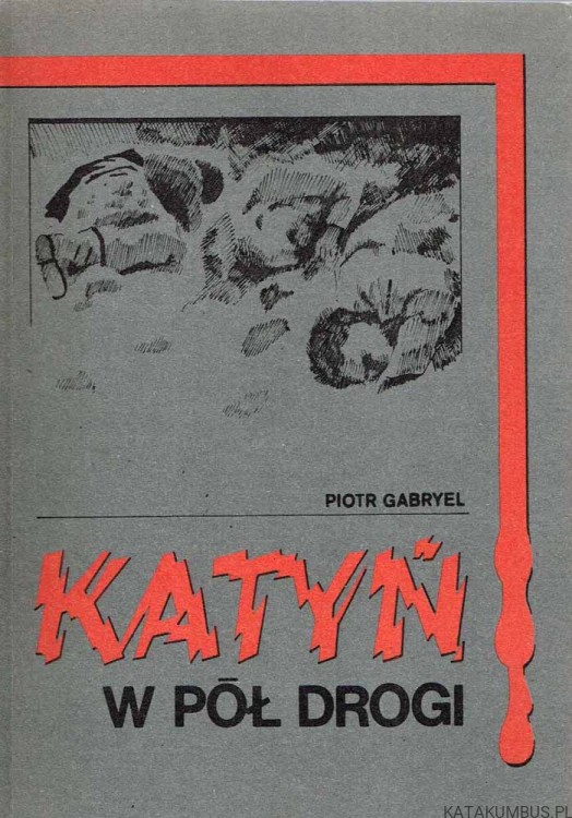 Katyń, w pół drogi. PIOTR GABRYEL