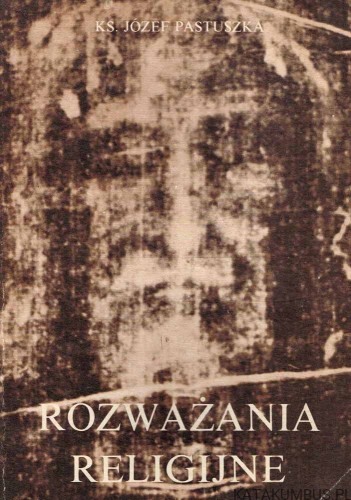 Rozważania religijne. Ks. JÓZEF PASTUSZKA