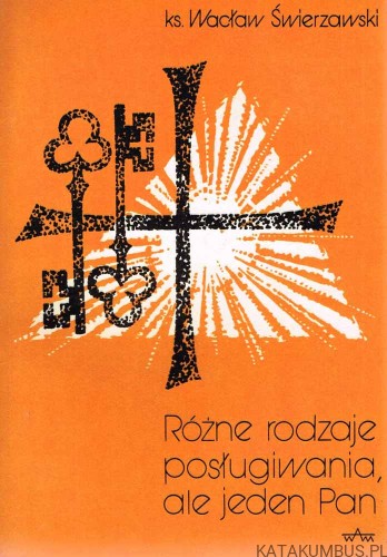 Różne rodzaje posługiwania, ale jeden Pan. Ks. WACŁAW ŚWIERZAWSKI