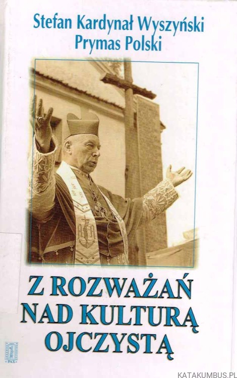 Z rozważań nad kulturą ojczystą. STEFAN KARDYNAŁ WYSZYŃSKI