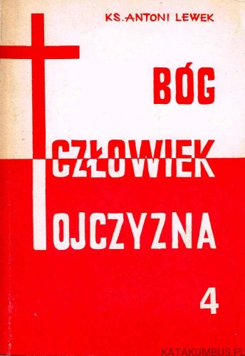 Bóg - Człowiek - Ojczyzna t. 4. KS ANTONI LEWEK