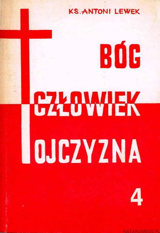 Bóg - Człowiek - Ojczyzna t. 4. KS ANTONI LEWEK