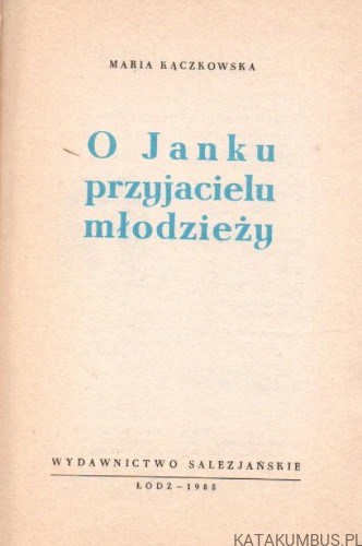 O Janku Przyjacielu Młodzieży. MARIA KĄCZKOWSKA