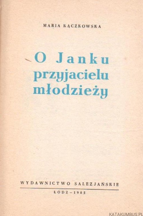 O Janku Przyjacielu Młodzieży. MARIA KĄCZKOWSKA