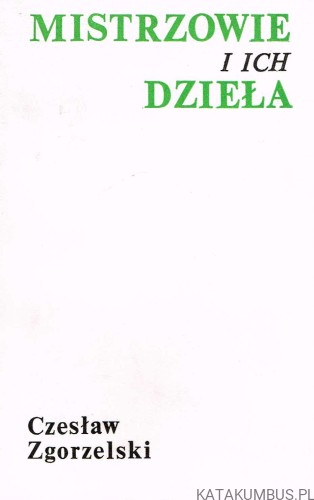 Mistrzowie i ich dzieła. CZESŁAW ZGORZELSKI