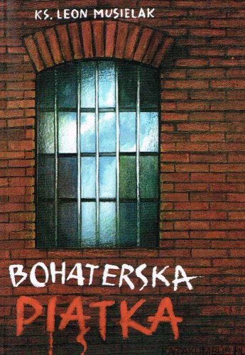 Bohaterska piątka. KS. LEON MUSIELAK