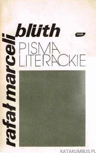 Pisma Literackie. RAFAŁ MARCELI BLUTH