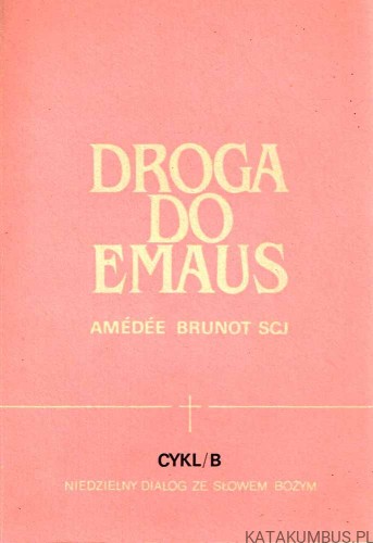 Droga do Emaus Cykl B. AMADEE BRUNOT SCJ
