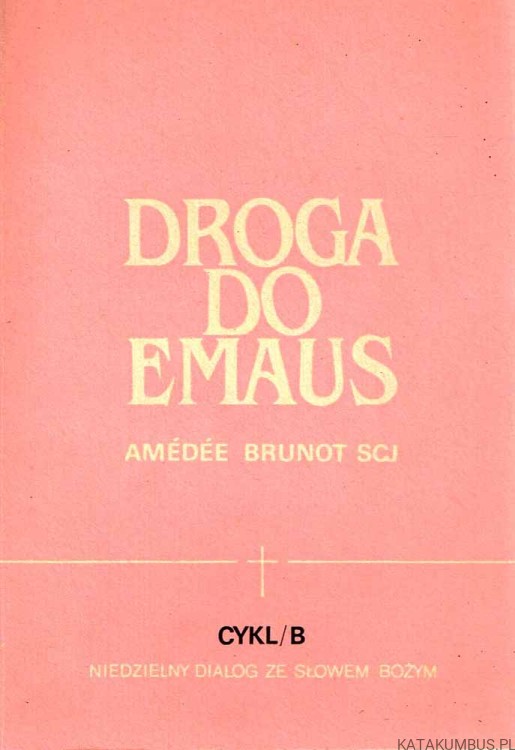 Droga do Emaus Cykl B. AMADEE BRUNOT SCJ