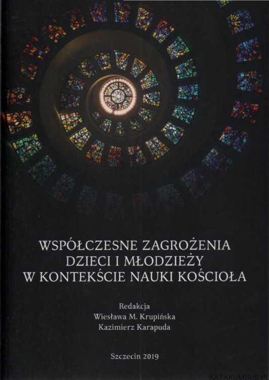 Współczesne zagrożenia dzieci i młodzieży w kontekście nauki kościoła. PRACA ZBIOROWA