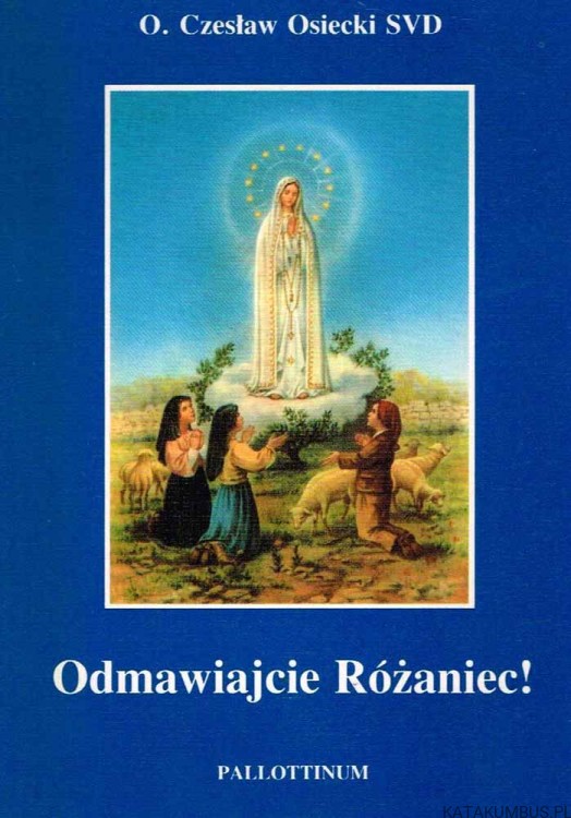 Odmawiajcie różaniec . O. CZESŁAW OSIECKI SVD
