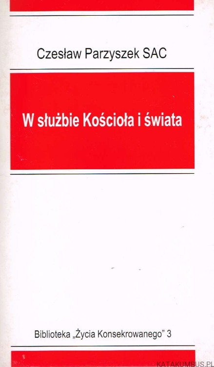 W służbie Kościoła i świata. CZESŁAW PARZYSZEK SAC