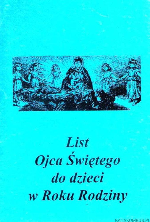 List Ojca świętego do dzieci w Roku Rodziny. JAN PAWEŁ II
