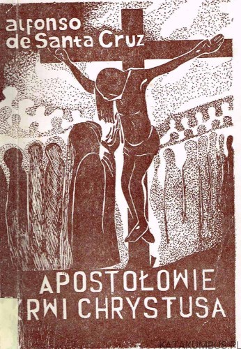 Apostołowie Krwi Chrystusa. ALFONSO DE SANTA CRUZ