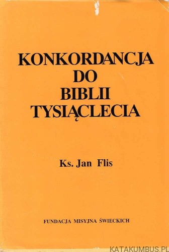 Konkordancja do Biblii Tysiąclecia. ks. JAN FLIS