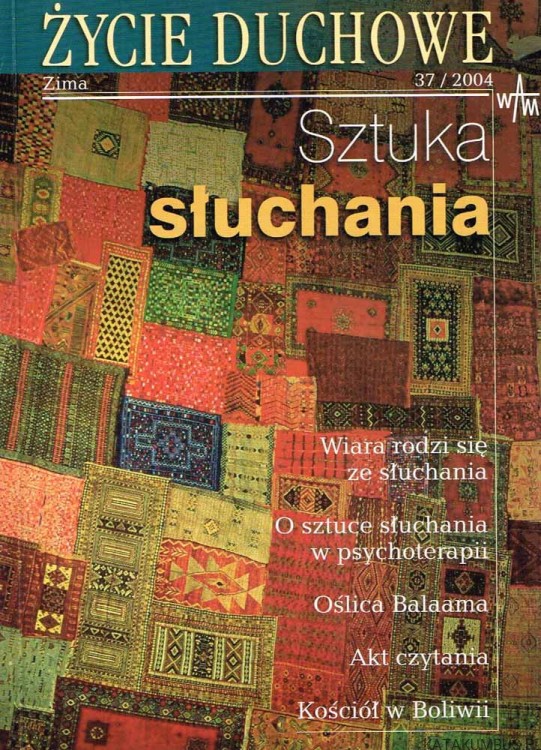 Sztuka słuchania. Życie duchowe Zima 37/2004