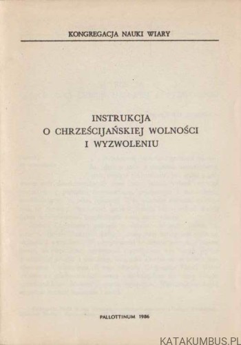 Instrukcja o Chrześcijańskiej wolności i wyzwoleniu. KONGREGACJA NAUKI WIARY