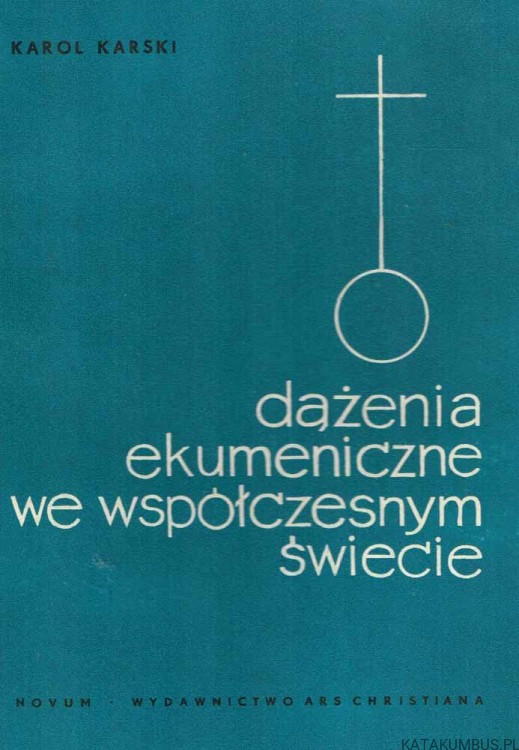 Dążenia ekumeniczne we współczesnym świecie. KAROL KARSKI