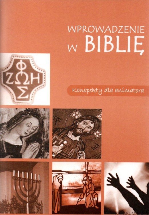 Wprowadzenie w Biblię jako historię zbawienia. Opr. HENRYK KNAPIK
