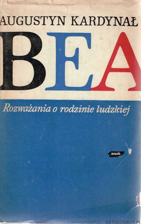 Rozważania o rodzinie ludzkiej. AUGUSTYN KARDYNAŁ BEA