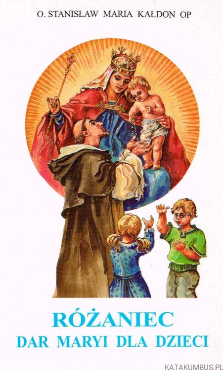 Różaniec dar Maryi dla dzieci. O. STANISŁAW MARIA KAŁDON O