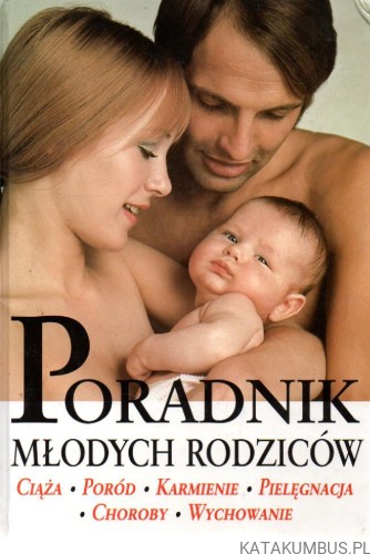 Poradnik młodych rodziców. PRACA ZBIOROWA