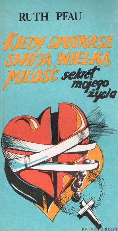 Kiedy spotkasz swoją wielką miłość sekret mojego życia. RUTH PHAU
