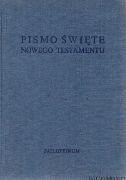 Pismo święte nowego testamentu. PRACA ZBIOROWA