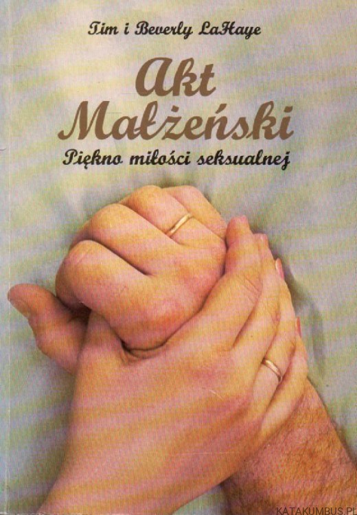 Akt małżeński. Piękno miłości seksualnej. TIM i BEVERLY LAHAYE
