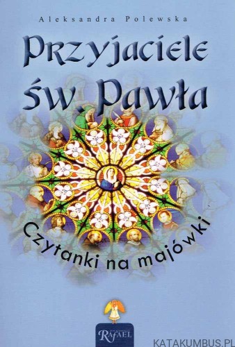 Przyjaciele św. Pawła. ALEKSANDRA POLEWSKA